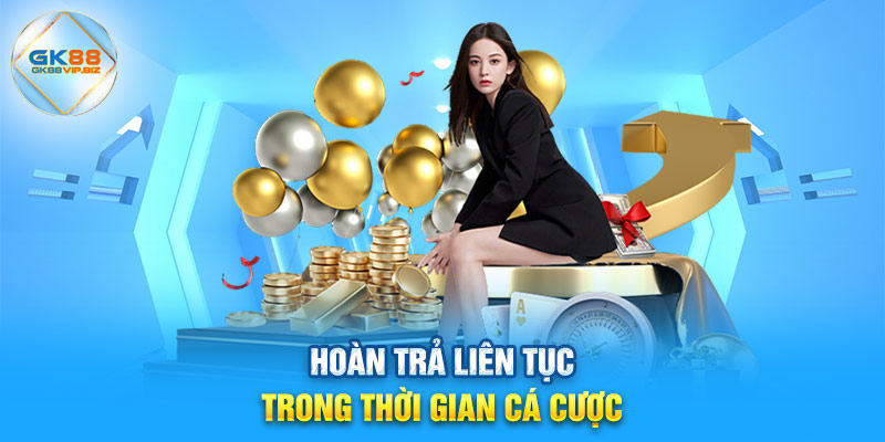 Hoàn trả liên tục trong thời gian cá cược